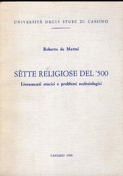 Sètte religiose del '500. Lineamenti storici e problemi ecclesiologici - Roberto De Mattei - copertina