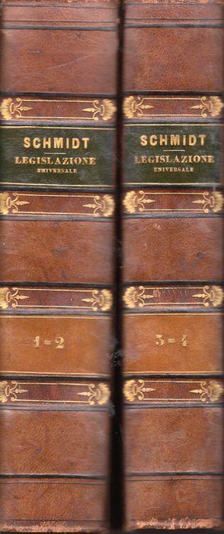 Principi della legislazione universale ed in questa prima edizione napoletana riveduta e corretta sull'originale, ed accresciuta di più note dell'autore medesimo non ancora pubblicate - Schmidt - copertina