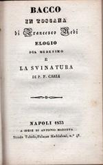 Bacco in Toscana di Francesco Redi elogio del medesimo e la svinatura di P. F. Carli