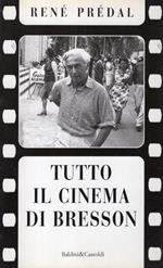 Tutto il cinema di Bresson. Traduzione di Fabiano Rosso e Mariella Micelli