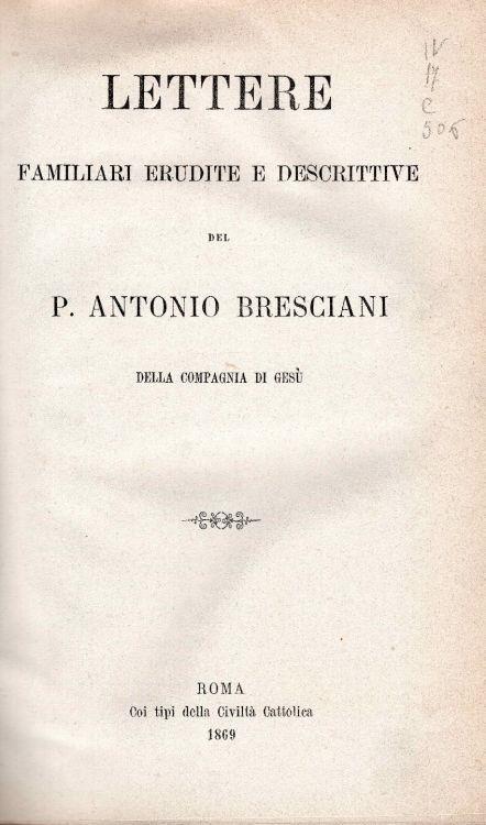 Lettere familiari erudite e descrittive del p. Antonio Bresciani della Compagnia di Gesù - Antonio Bresciani - copertina