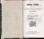 Opere sacre dell'abate Pietro Metastasio. Edizione riveduta e corretta sulle più recenti