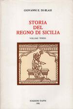 Storia del regno di Sicilia. Dall'epoca oscura e favolosa sino al 1774. Volume primo, secondo e terzo