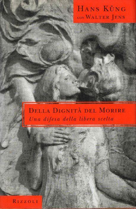 Della dignità del morire. Una difesa della libera scelta - Hans Küng - copertina