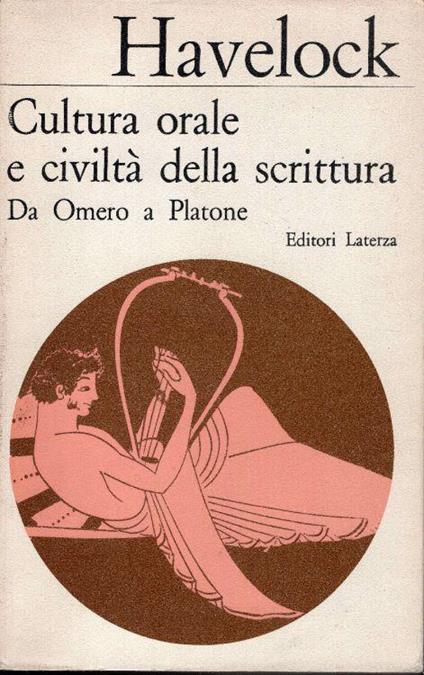 Cultura orale e civiltà della scrittura. Da Omero a Platone. Introduzione di Bruno Gentili - Eric A. Havelock - copertina