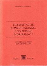 E le battaglie continueranno, e gli uomini moriranno! L'Italia alle prese con l'idea nuova