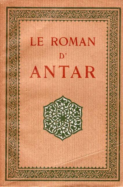 Le roman d'Antar. D'apres les anciens textes arabes - copertina
