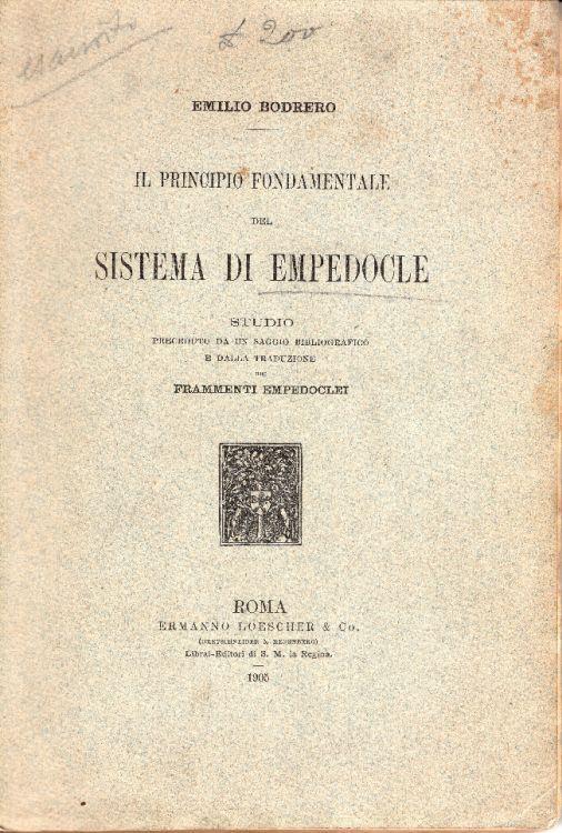 Il principio fondamentale del Sistema di Empedocle. Studio preceduto da un saggio bibliografico e dalla traduzione dei frammenti empedoclei - Emilio Bodrero - copertina