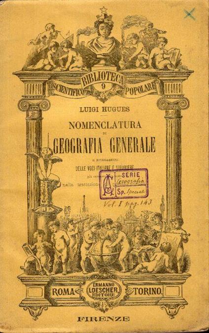 Nomenclatura di geografia generale e spiegazione delle voci italiane e straniere più comunemente usate nella trattazione di questa scienza per Luigi Hugues - Luigi Hugues - copertina