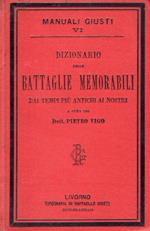 Dizionario delle battaglie memorabili. Dai tempi più antichi ai nostri