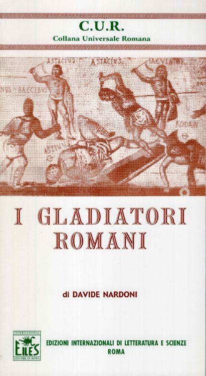 I gladiatori romani. Coordinatore generale Donato Accodo - Davide Nardoni - copertina