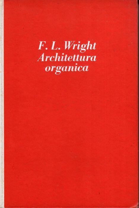 Architettura organica : l'architettura della democrazia - Frank Lloyd Wright - copertina