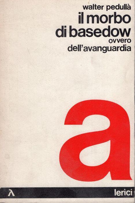 Il morbo di Basedow : ovvero dell'avanguardia - Walter Pedullà - copertina