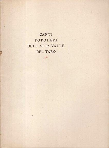 Canti Popolari Dell'Alta Valle Del Taro. Per I Cinquant'Anni Di Matrimonio Di Emiliae Cecco Selvatico. Milano, 21 Aprile 1928 - copertina