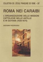 Roma nei Caraibi, L'organizzazione delle missioni cattoliche nelle Antille e in Guyana (1635-1675)