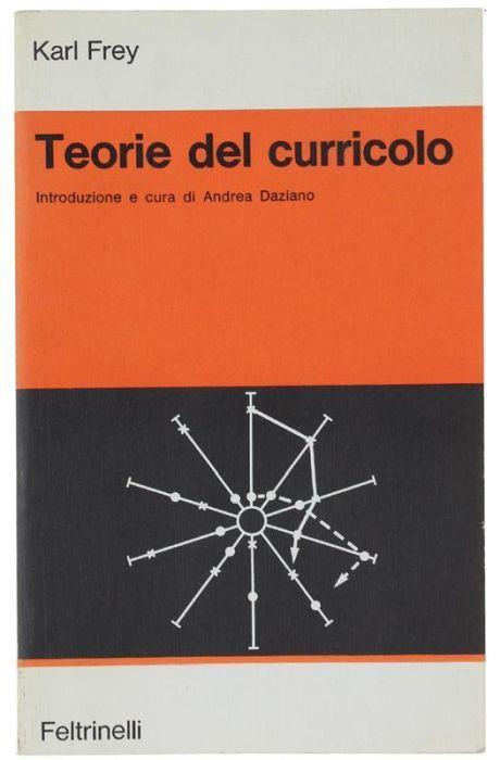 Teorie del curricolo, introduzione e cura di Andrea Daziano - Karl Frey - copertina