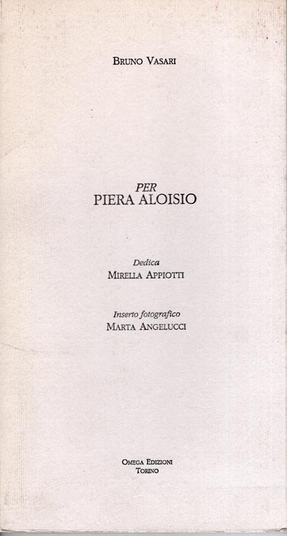 Per Piera Aloisio, dedica Mirella Appiotti inserto fotografico Marta Angelucci - Bruno Vasari - 2