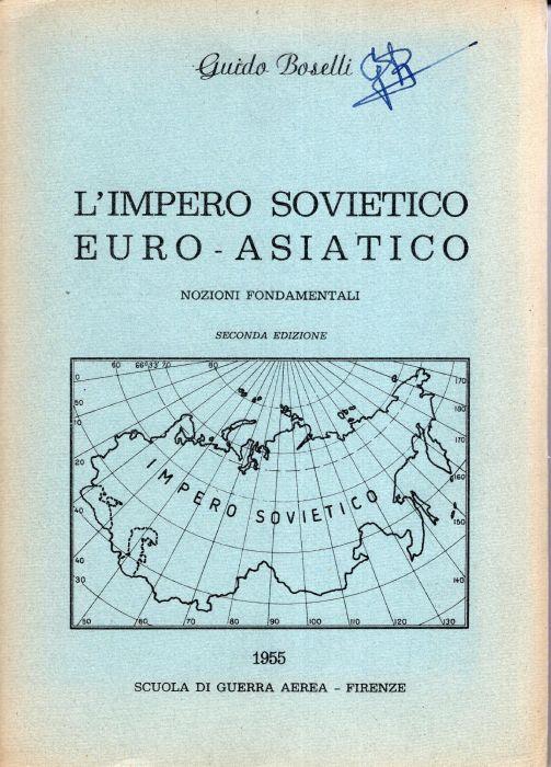 L' impero sovietico euro-asiatico : nozioni fondamentali, con allegato: 1. Alessandro I di Russia, Appendice III a "L' impero sovietico Euro-Asiatico" 2. Pietro I "il grande" e la Russia, , Appendice I, 3. Caterina II di Russia "La Grande Caterina - copertina