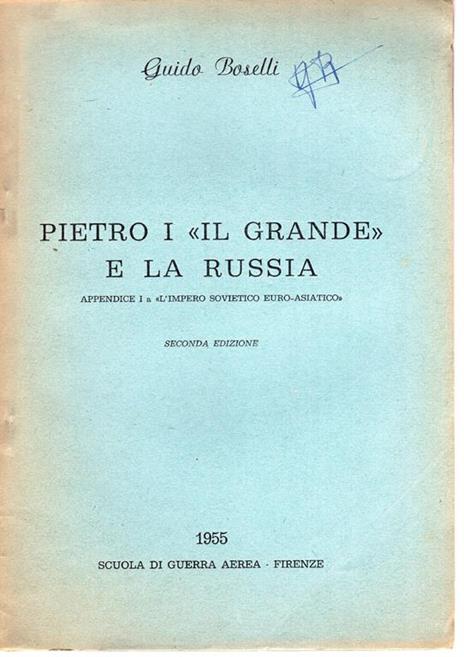 L' impero sovietico euro-asiatico : nozioni fondamentali, con allegato: 1. Alessandro I di Russia, Appendice III a "L' impero sovietico Euro-Asiatico" 2. Pietro I "il grande" e la Russia, , Appendice I, 3. Caterina II di Russia "La Grande Caterina - 4