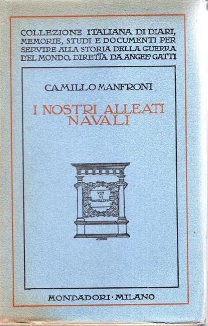 I nostri alleati navali : ricordi della guerra adriatica 1915-1918 - Camillo Manfroni - copertina