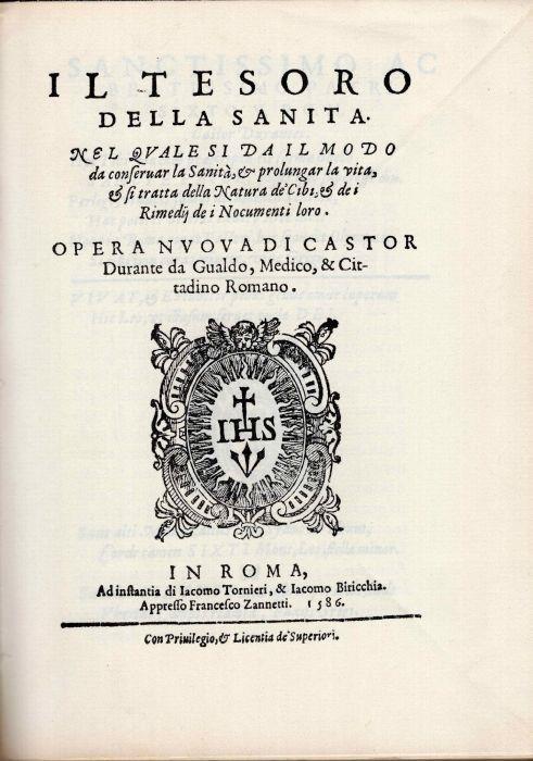 Il tesoro della sanita. Nel qual si da il modo da conseruar la sanita, et prolungar la vita, et si tratta della natura dè cibi, et de i rimedij de i nocumenti loro. Opera nuoua di Castor Durante da Gualdo, medico, & cittadino romano - Castore Durante - copertina