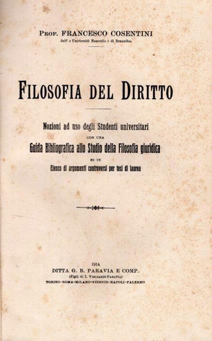 Filosofia del diritto : nozioni ad uso degli studenti universitari. Con una guida bibliografica allo studio della filosofia giuridica ed un elenco di argomenti controversi per una tesi di laurea - Francesco Cosentini - copertina