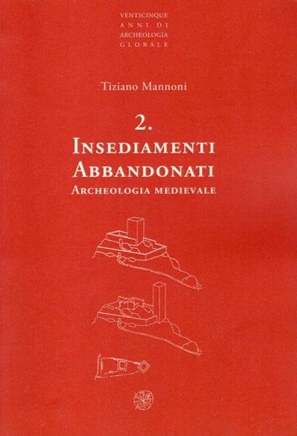 Insediamenti abbandonati archeologia medievale - Tiziano Mannoni - copertina