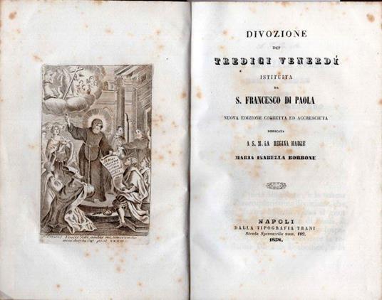 Divozione dei tredici venerdì istituita da S. Francesco di Paola. Nuova ed. corretta ed accresciuta dedicata a S.M. regina madre Maria Isabella di Borbone - copertina