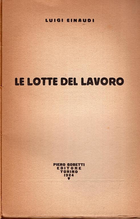 Le lotte del lavoro - Luigi Einaudi - 2