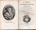 L' utopia, ovvero La Repubblica introvabile. Versioni italiane nuovamente rivedute e corrette di Tommaso Moro. La città del sole di Tommaso Campanella. Aggiuntavi La storia del reame degli orsi di Gaspare Gozzi. Presentazione di Carlo Teola. Unito i