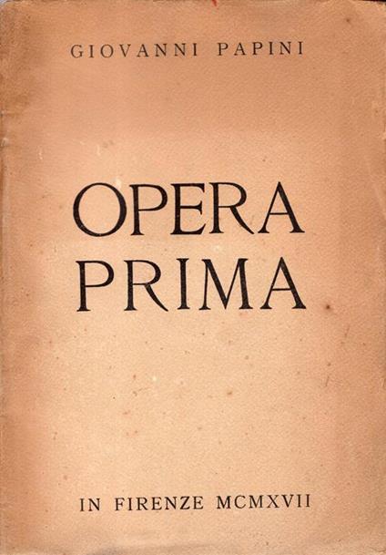 Opera prima. Venti poesie in rima e venti ragioni in prosa - Giovanni Papini - copertina