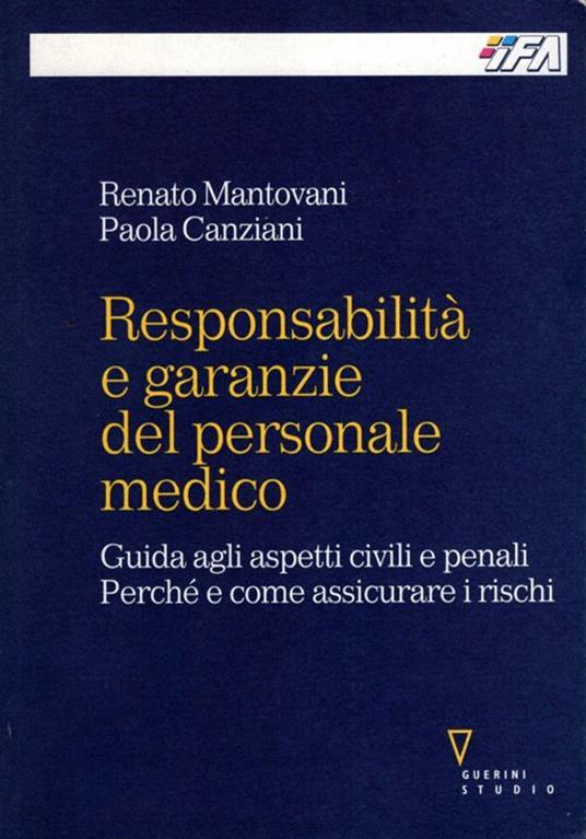 Responsabilità e garanzie del personale medico. Guida agli aspetti civili e penali : perchè e come assicurare i rischi - copertina