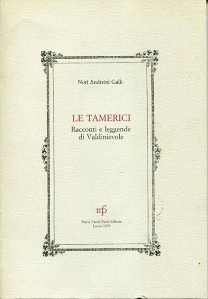 Le tamerici, racconti e leggende di Valdinievole - Nori Andreini Galli - copertina