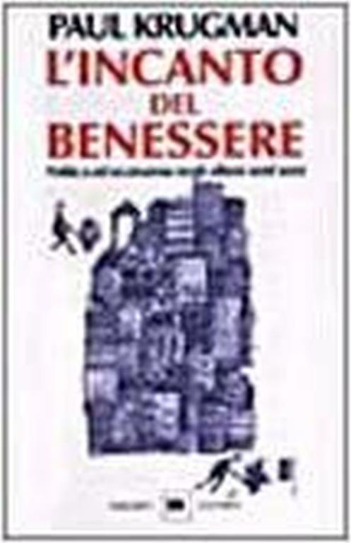 L' incanto del benessere, politica ed economia negli ultimi vent'anni - Paul R. Krugman - copertina