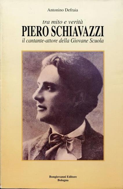 Tra mito e verità, Piero Schiavazzi, il cantante-attore della Giovane Scuola - copertina