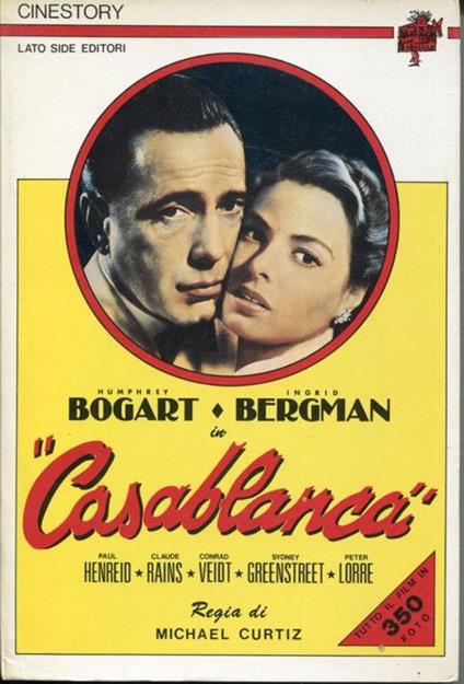 Humphrey Bogart, Ingrid Bergman in Casablanca, Tutto il film in 350 foto - Michael Curtin - copertina