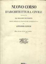 Nuovo corso d'architettura civile dedotta dai migliori monumenti greci, romani, e italiani del cinquecento