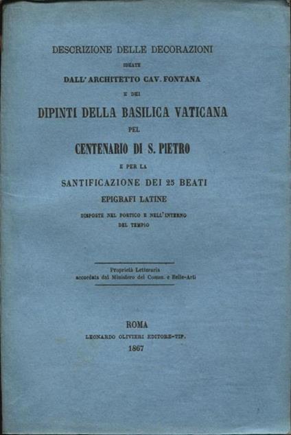 Descrizione delle decorazioni ideate dall'architetto Cav. Fontana e dei dipinti della Basilica Vaticana pel centenario di S. Pietro e per la santificazione dei 25. beati. Epigrafi latine disposte nel portico e nell'interno del tempi - Anonimo - copertina