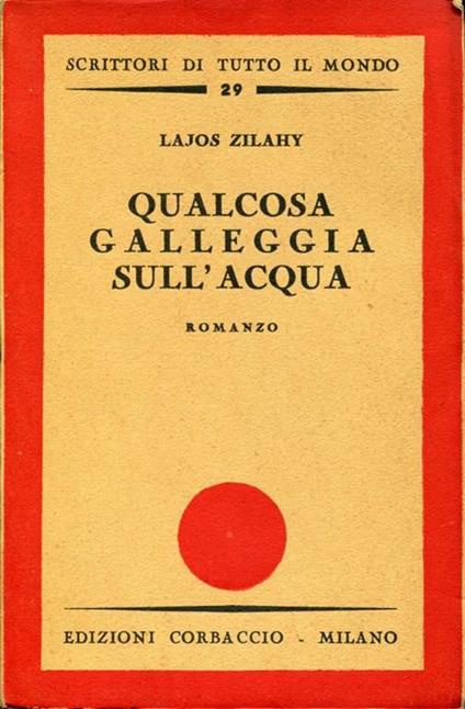 Qualcosa galleggia sull'acqua, romanzo - Lajos Zilahy - copertina