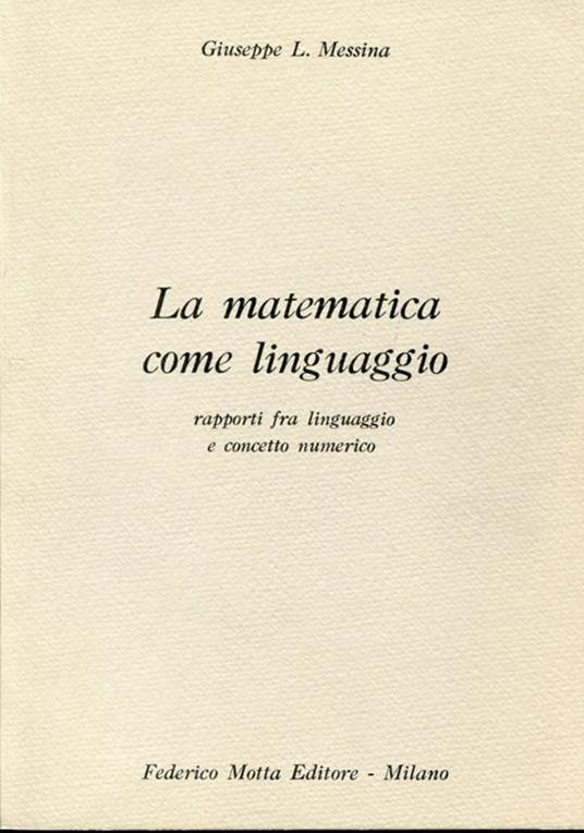La matematica come linguaggio, Edizione fuori commercio - Giuseppe L. Messina - copertina