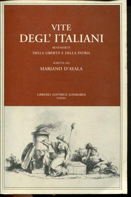 Vite degl'italiani benemeriti della libertà e della patria. Ripresa facs. dell'ed. Torino, F.lli Bocca, 1883 - Mariano D'Ayala - copertina