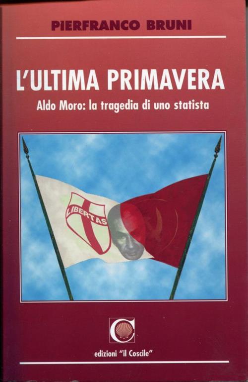 L' ultima primavera. Aldo Moro, la tragedia di uno statista - Pierfranco  Bruni - Libro Usato - Il Coscile - | IBS