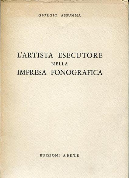 L' artista esecutore nella impresa fonografica - Giorgio Assumma - copertina