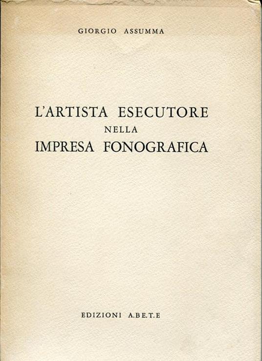 L' artista esecutore nella impresa fonografica - Giorgio Assumma - copertina