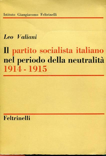 Il Partito Socialista italiano nel periodo della neutralità, 1914-1915 - Leo Valiani - copertina