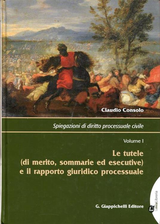 Spiegazioni di diritto processuale civile. Volume 1, Le tutele (di merito, sommarie ed esecutive) e il rapporto giuridico processuale. Volume 2, Il processo di primo grado e le impugnazioni delle sentenze. Decima edizione - Claudio Consolo - copertina