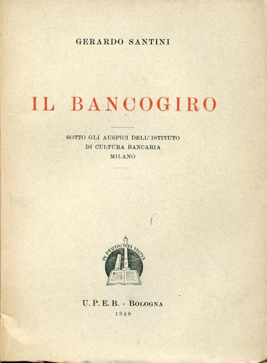 Il bancogiro. Sotto gli auspici dell'Istituto di cultura bancaria Milano - Gerardo Santini - copertina