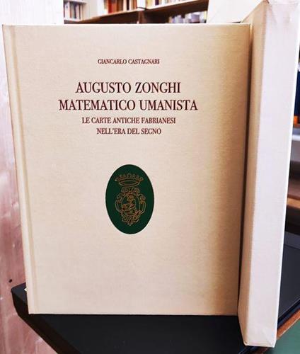 Augusto Zonghi matematico umanista, le carte antiche fabrianesi nell'Era del segno - Giancarlo Castagna - copertina