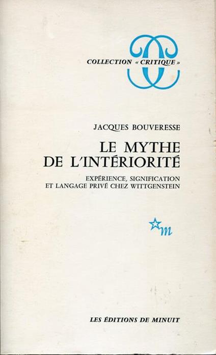 Le mythe de l'interiorité : expérience, signification et langage privé chez Wittgenstein - Jacques Bouveresse - copertina