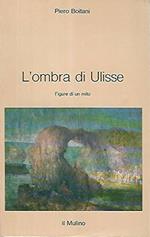 L' ombra di Ulisse. Figure di un mito